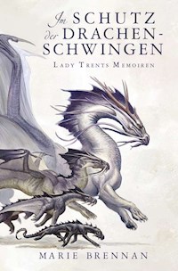 Lady Trents Memoiren 5: Im Schutz der Drachenschwingen - Marie Brennan - ebook