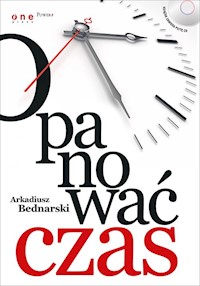 Opanować czas - Arkadiusz Bednarski - książka