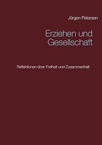 Erziehen und Gesellschaft - Jürgen Petersen - ebook