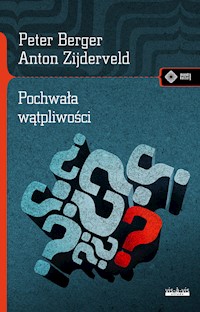 Pochwała wątpliwości Jak mieć przekonania i nie stać się fanatykiem - Berger Peter, Zijderveld Anton - książka
