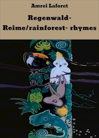 Regenwald- Reime/rainforest- rhymes - Amrei Laforet - ebook
