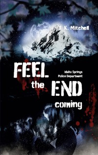 Feel the end coming - T. K. Mitchell - ebook