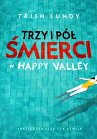 Trzy i pół śmierci w Happy Valley - Trish Lundy - książka