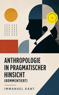 Anthropologie in pragmatischer Hinsicht (Kommentiert) - Kant Immanuel - ebook