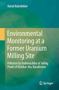 Environmental Monitoring at a Former Uranium Milling Site - Kairat Kuterbekov - ebook