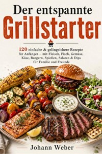 Der entspannte Grillstarter - Johann Weber - ebook