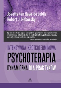 Intensywna krótkoterminowa psychoterapia dynamiczna dla praktyków - Labije Josette ten Have-de, Neborsky Robert J. - książka