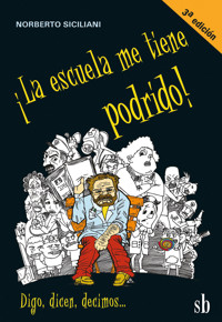 ¡La escuela me tiene podrido! - Norberto Siciliani - ebook