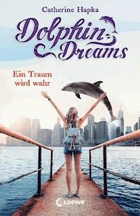 Dolphin Dreams - Ein Traum wird wahr (Band 3) - Hapka Catherine - ebook