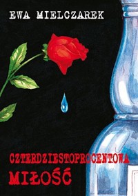 Czterdziestoprocentowa miłość - Mielczarek Ewa - ebook