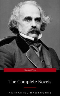 Nathaniel Hawthorne: The Complete Novels - Nathaniel Hawthorne - ebook