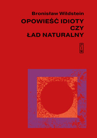 Opowieść idioty czy ład naturalny - Bronisław Wildstein - ebook + książka
