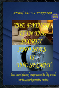The Father Is In The Secret And Sees Is The Secret - André Luiz - ebook