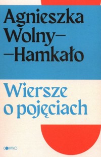 Wiersze o pojęciach - Agnieszka Wolny-Hamkało - książka