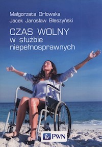 Czas wolny w służbie niepełnosprawnych - Orłowska Małgorzata, Błeszyński Jacek Jarosław - książka