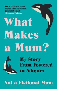 What Makes a Mum? - Not a Fictional Mum - ebook