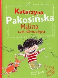 Malina cud-dziewczyna - Katarzyna Pakosińska - książka