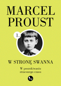 W stronę Swanna. Cykl W poszukiwaniu straconego czasu. Tom 1 - Proust Marcel - ebook + książka