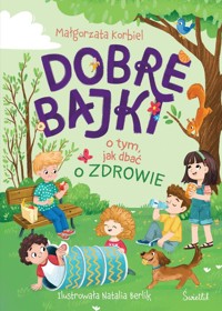 Dobre bajki o tym, jak dbać o zdrowie - Korbiel Małgorzata - ebook + książka