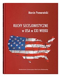Ruchy secesjonistyczne w USA w XXI wieku - Pomarański Marcin - książka