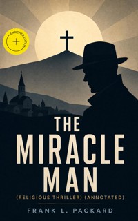 The Miracle Man (Religious Thriller) (Annotated) - Frank L. Packard - ebook