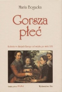 Gorsza płeć. Kobieta w dziejach Europy od antyku po wiek XXI - Maria Bogucka - ebook