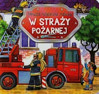 Pierwsza książeczka malucha W straży pożarnej - Podgórska Anna - książka