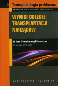 Wyniki odległe transplantacji narządów Tom 6 - Pączek Leszek, Foroncewicz Bartosz, Mucha Krzysztof - książka