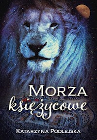 Morza Księżycowe - Podlejska Katarzyna - ebook + książka