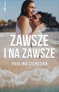 Zawsze i na zawsze - Cichecka Paulina - książka