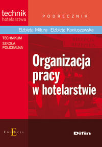 Organizacja pracy w hotelarstwie Podręcznik - Mitura Elżbieta, Koniuszewska Elżbieta - książka