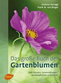 Das große Buch der Gartenblumen - Andreas Barlage - ebook