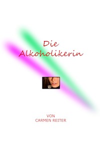 Die Alkoholikerin - Carmen Reiter - ebook