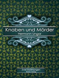 Knaben und Mörder - Hermann Ungar - ebook