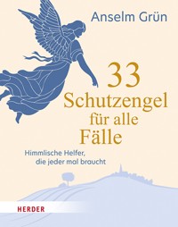 33 Schutzengel für alle Fälle - Anselm Grün OSB - ebook