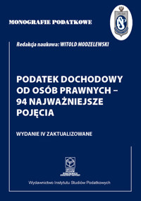 Monografie Podatkowe: Podatek dochodowy od osób prawnych - 94 najważniejsze pojęcia - Witold Modzelewski - książka
