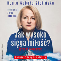Jak wysoko sięga miłość? Życie po Broad Peak. Rozmowa z Ewą Berbeką - Beata Sabała-Zielińska - ebook + audiobook