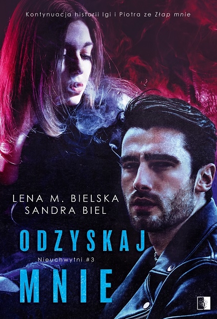 Odzyskaj mnie. Seria Nieuchwytni. Tom 3 - Lena M. Bielska, Sandra Biel - książka