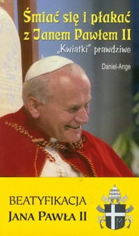 Śmiać się i płakać z Janem Pawłem II nowe - Daniel Ange - książka