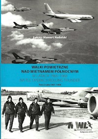 Walki powietrzne nad Wietnamem Północnym w latach 1965-1968 na tle operacji Rolling Thunder Tom 2 - Nadolski Łukasz Mamert - książka