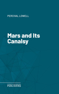 Mars and Its Canals - Lowell - ebook