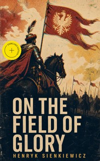 On the Field of Glory (Annotated) - Henryk Sienkiewicz - ebook