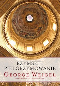 Rzymskie pielgrzymowanie - George Weigel - książka