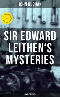SIR EDWARD LEITHEN'S MYSTERIES - Complete Series - John Buchan - ebook