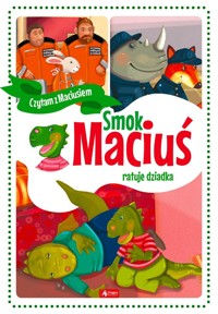 Smok Maciuś ratuje dziadka TW w.2020 - Krzysztof Żywczak, Aleksandra Michalska-Szwagierczak - książka
