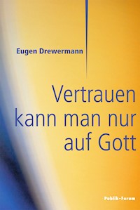 Vertrauen kann man nur auf Gott - Eugen Drewermann - ebook