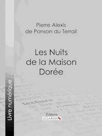 Les Nuits de la Maison Dorée - Pierre Alexis de Ponson du Terrail - ebook