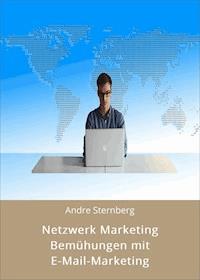 Netzwerk Marketing Bemühungen mit E-Mail-Marketing - Andre Sternberg - ebook