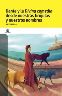 Dante y la divina comedia desde nuestras brújulas y nuestros nombres - Mayerín Bello - ebook