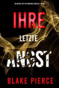 Ihre letzte Angst (Ein Rachel Gift FBI-Suspense-Thriller – Band 4) - Blake Pierce - ebook